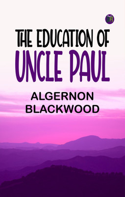 The education of Uncle Paul(Paperback, Algernon Blackwood)