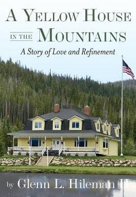 A Yellow House In The Mountains(English, Paperback, Hileman Glenn)