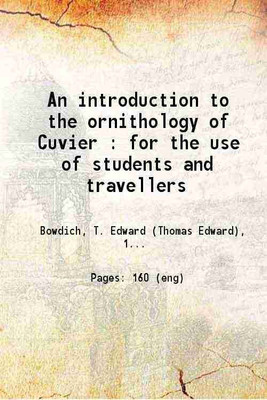An introduction to the ornithology of Cuvier for the use of students and travellers 1821 [Hardcover](Hardcover, T. Edward Bowdich, Georges Cuvier)
