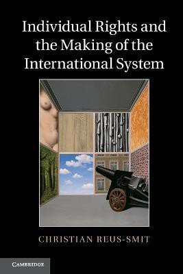 Individual Rights and the Making of the International System(English, Paperback, Reus-Smit Christian)