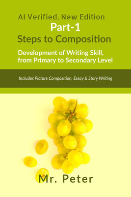 Steps to Composition (Development of Writing Skill, from Primary to Secondary Level)(English, Paperback, Mr. Peter)