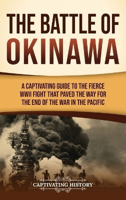 The Battle of Okinawa(English, Hardcover, History Captivating)