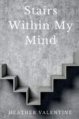 Stairs Within My Mind(English, Paperback, Valentine Heather)
