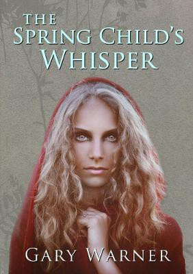 The Spring Child's Whisper(English, Paperback, Warner Gary)