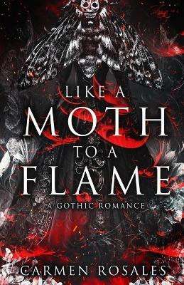 Like A Moth To A Flame(English, Paperback, Rosales Carmen)