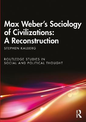 Max Weber's Sociology of Civilizations: A Reconstruction(English, Paperback, Kalberg Stephen)