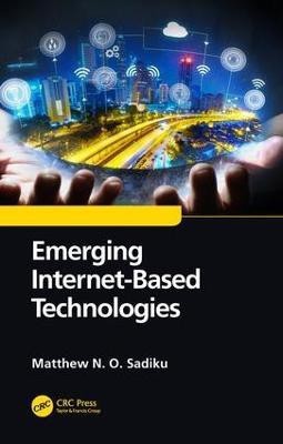 Emerging Internet-Based Technologies(English, Hardcover, Sadiku Matthew N. O.)