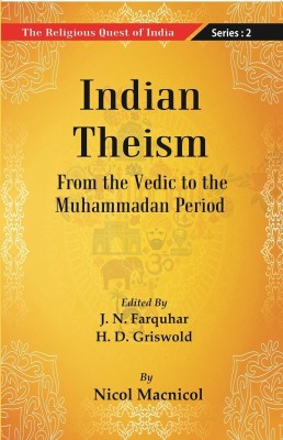 The Religious Quest of India : Indian Theism Volume Series : 2(Paperback, Edited By J. N. Farquharand H. D. Griswold by Nicol Macnicol)