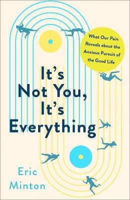 It's Not You, It's Everything(English, Hardcover, Minton Eric)