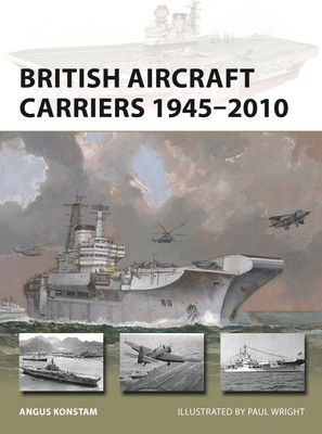 British Aircraft Carriers 1945-2010(English, Paperback, Konstam Angus)