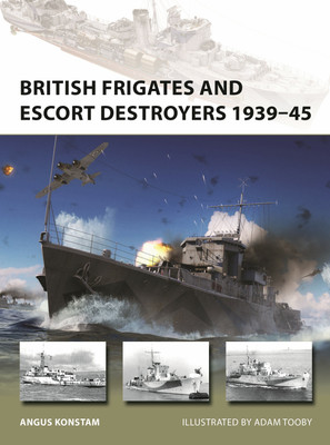 British Frigates and Escort Destroyers 1939-45(English, Paperback, Konstam Angus)