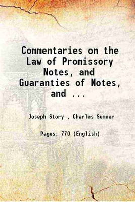 Commentaries on the Law of Promissory Notes, and Guaranties of Notes, 1851 [Hardcover](Hardcover, Joseph Story , Charles Sumner)
