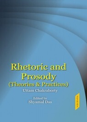 Rhetoric and Prosody (Theories and Practice)(Paperback, Uttam Chakraborty)
