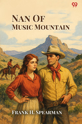 Nan Of Music Mountain(Paperback, Frank H. Spearman)