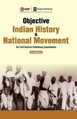 Objective Indian History & National Movement for Civil Services Preliminary Examination(English, Paperback, Gkp)