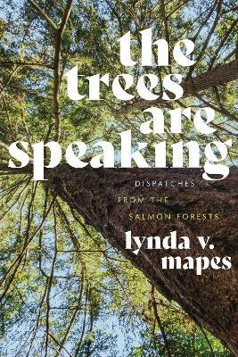 The Trees Are Speaking(English, Hardcover, Mapes Lynda V.)