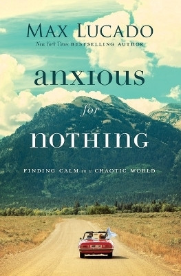 Anxious for Nothing(English, Paperback, Lucado Max)