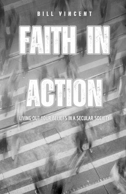 Faith in Action(English, Paperback, Vincent Bill)