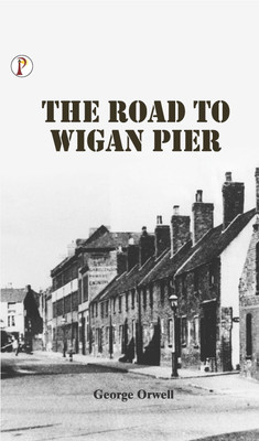 The Road to Wigan Pier(English, Hardcover, Orwell George)