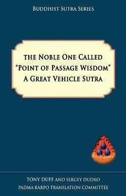 The Noble One Called Point of Passage Wisdom, a Great Vehicle Sutra(English, Paperback, Duff Tony)