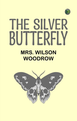 The Silver Butterfly(Paperback, Mrs. Wilson Woodrow)