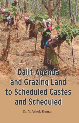 Dalit Agenda and Grazing Land to Scheduled Castes and Scheduled(Hardcover, Dr. Y. Ashok Kumar)