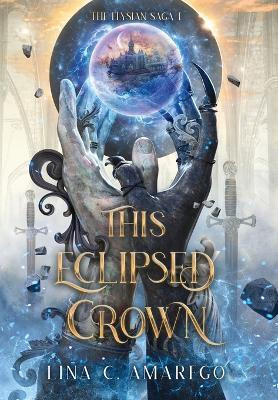 This Eclipsed Crown(English, Hardcover, Amarego Lina C)