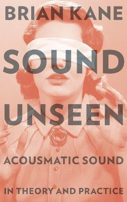 Sound Unseen(English, Hardcover, Kane Brian)