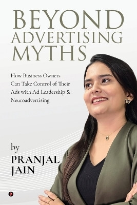 Beyond Advertising Myths(English, Paperback, Pranjal Jain)