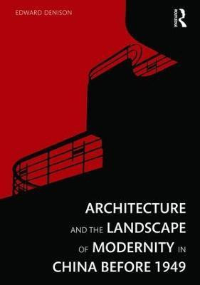 Architecture and the Landscape of Modernity in China before 1949(English, Paperback, Denison Edward)