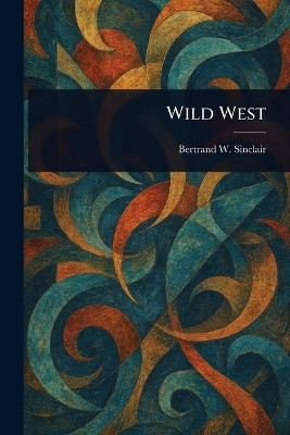 Wild West(English, Paperback, Sinclair Bertrand W)