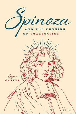 Spinoza and the Cunning of Imagination(English, Hardcover, Garver Eugene)