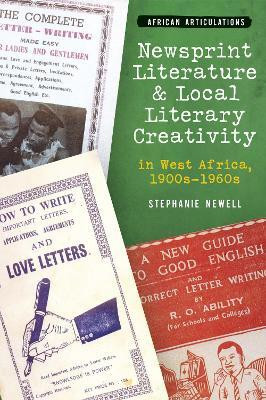 Newsprint Literature and Local Literary Creativity in West Africa, 1900s - 1960s(English, Paperback, Newell Stephanie)