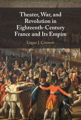 Theater, War, and Revolution in Eighteenth-Century France and Its Empire(English, Hardcover, Connors Logan J.)