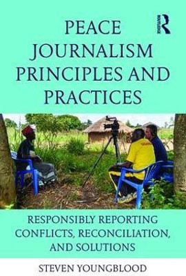 Peace Journalism Principles and Practices(English, Paperback, Youngblood Steven)