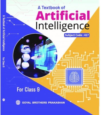 A Textbook Of Artificial Intelligence Class 9 (Includes The Essence Of NEP 2020)(Paperback, GOYAL BROTHERS PRAKASHAN)