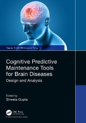 Cognitive Predictive Maintenance Tools for Brain Diseases(English, Hardcover, unknown)