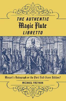 The Authentic Magic Flute Libretto(English, Electronic book text, Freyhan Michael)
