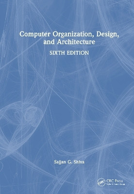 Computer Organization, Design, and Architecture(English, Hardcover, Shiva Sajjan G.)