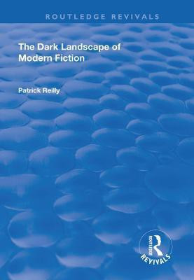 The Dark Landscape of Modern Fiction(English, Paperback, Reilly Patrick)