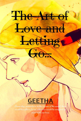 The Art of Love and Letting Go...(English, Paperback, Geetha)