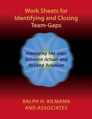 Work Sheets for Identifying and Closing Team-Gaps(English, Paperback, Kilmann Ralph H.)