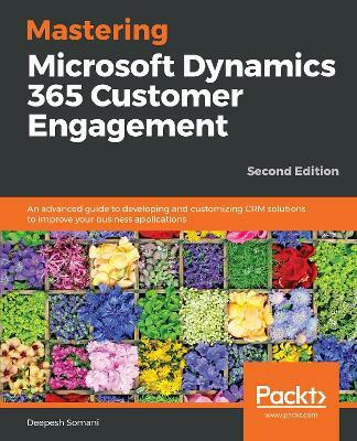 Mastering Microsoft Dynamics 365 Customer Engagement(English, Paperback, Somani Deepesh)