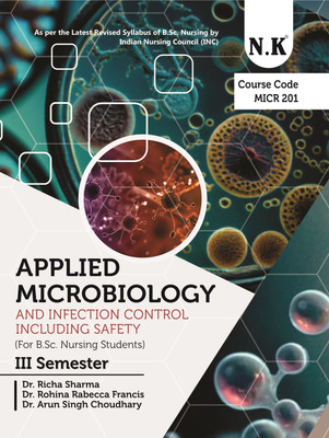 Neelkanth - Applied Microbiology and Infection Control Including Safety (MICR 201) III Semester Book for B.Sc. Nursing(Paperback, Dr. Richa Sharma, Dr. Rohina Rabecca Francis, Dr. Arun Singh Choudhary) Neelkanth - Applied Microbiology and Infection Control Including Safety (MICR 201) III Semester Book for B.Sc. Nursing(Paperback, Dr. Richa Sharma, Dr. Rohina Rabecca Francis, Dr. Arun Singh Choudhary)