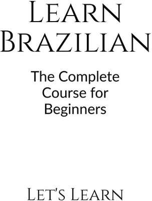 Learn Brazilian  - The Complete Course for Beginners(English, Paperback, Let's Learn)