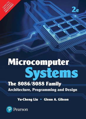 Microcomputer Systems - The 8086 / 8088 Family Architecture Programming and Design 2nd  Edition(English, Paperback, Yu - Cheng Liu, Glenn A. Gibson)