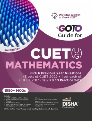 Go to Guide for Cuet (Ug) Mathematics with 6 Previous Year Questions (4 Sets of Cuet 2022 + 1 Set Each of Cucet 2017 - 2021) & 10 Practice Sets Cucet Central Universities Entrance Test Complete Ncert Coverage with Pyqs & Practice Question Bank MCQS, Ar, Msqs & Passage Based Questions(English, Paperb