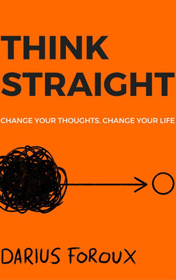 THINK STRAIGHT: Change Your Thoughts, Change Your Life Book(Paperback, Darius Foroux)