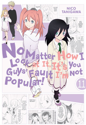 No Matter How I Look at It, It's You Guys' Fault I'm Not Popular!, Vol. 11(English, Paperback, Pistillo Bianca)