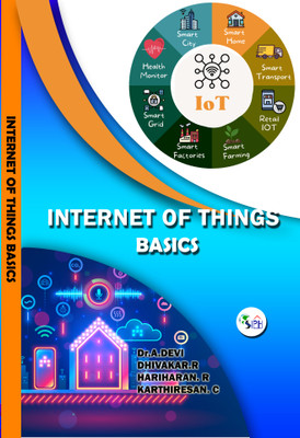 INTERNET OF THINGS BASICS(Paperback, Dr.A.DEVI, DHIVAKAR.R, HARIHARAN. R, KARTHIRESAN. C)